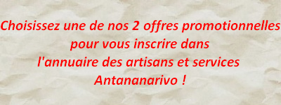 Choisissez une de nos 2 offres promotionnelles pour vous inscrire dans l'annuaire des artisans et services Antananarivo !